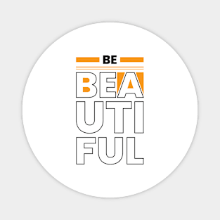 Be beautiful modern typography Magnet